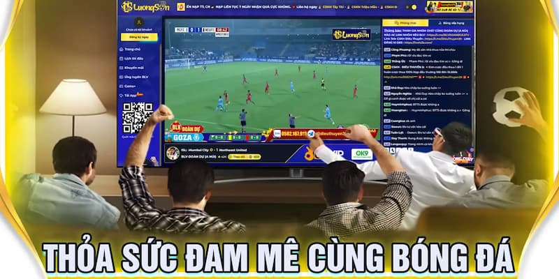 Tại sao nên chọn theo dõi Lương Sơn TV khi soi kèo nhà cái?